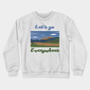 Let's go everywhere Crewneck Sweatshirt